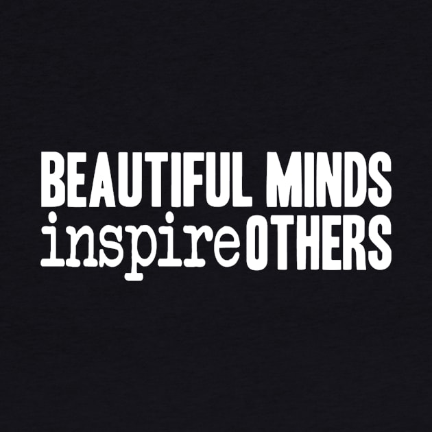 Beautiful Minds Inspire Others by Girona